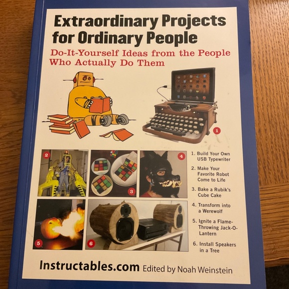 Extraordinary Projects For Ordinary People - Instructables.com Book - Picture 10 of 10